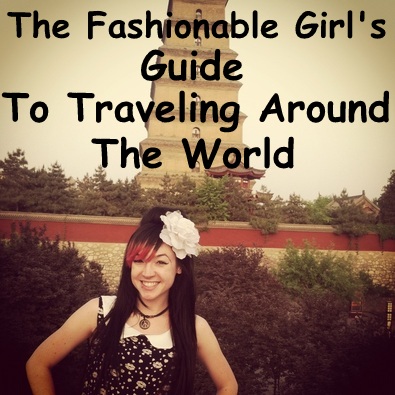 The Fashionable Girl's Guide to Traveling Around the World