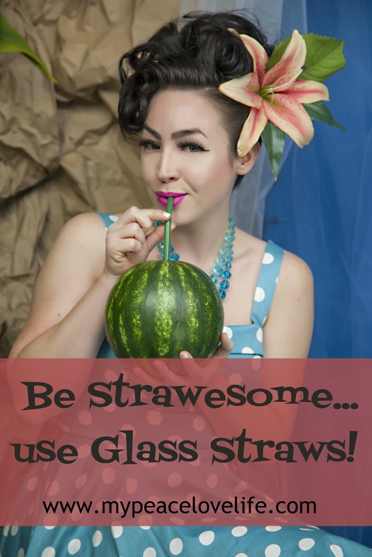 Be Strawesome...use Glass Straws!